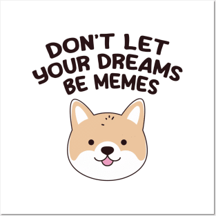 Don't Let Your Dreams Be Memes Posters and Art